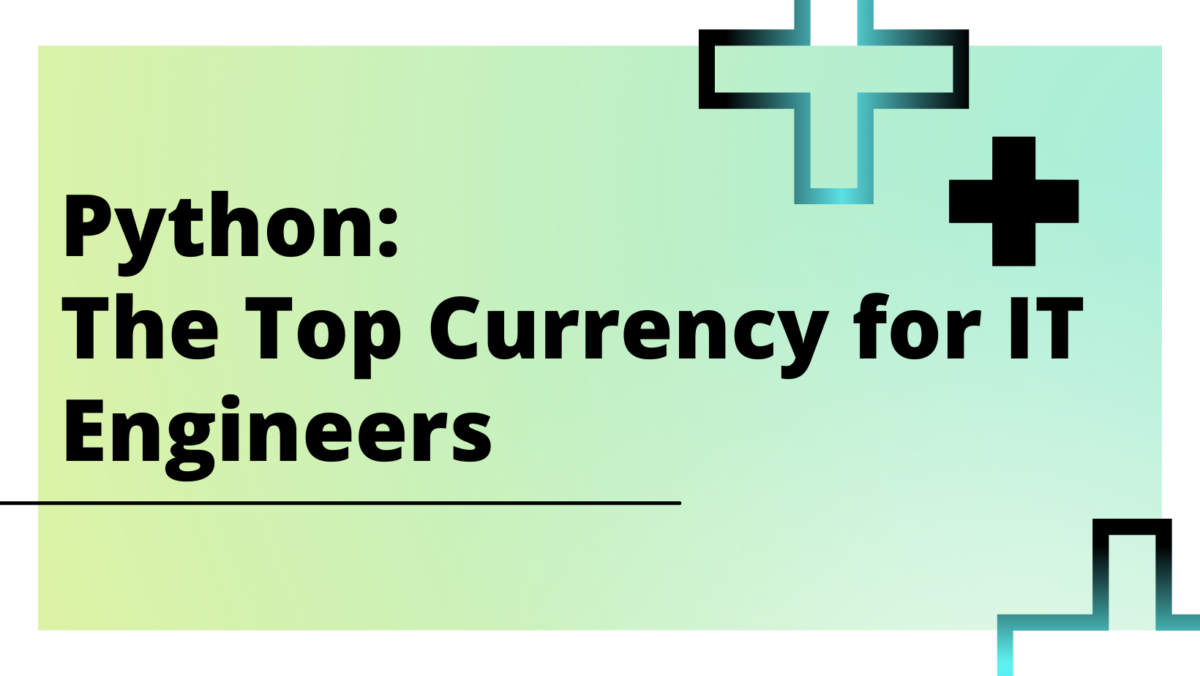 Python: The Top Currency for IT Engineers-