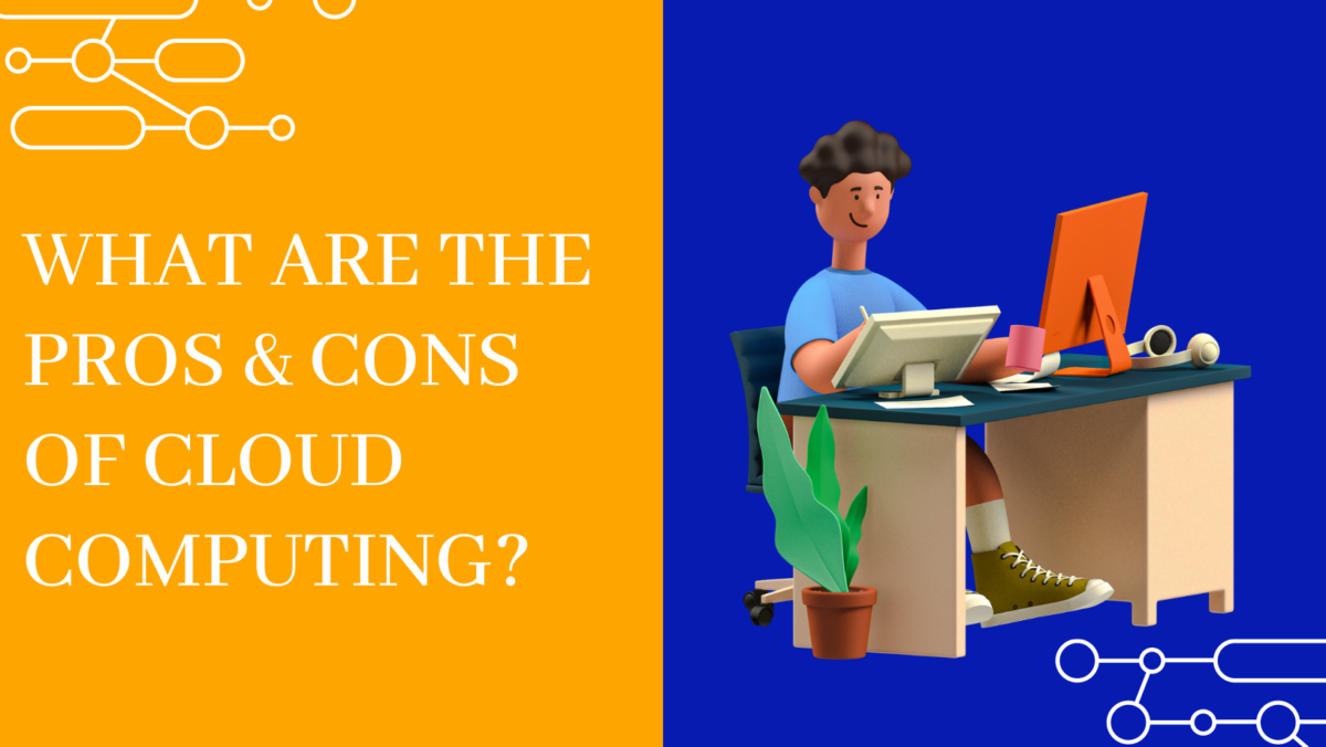 Pros & Cons of Cloud Computing?