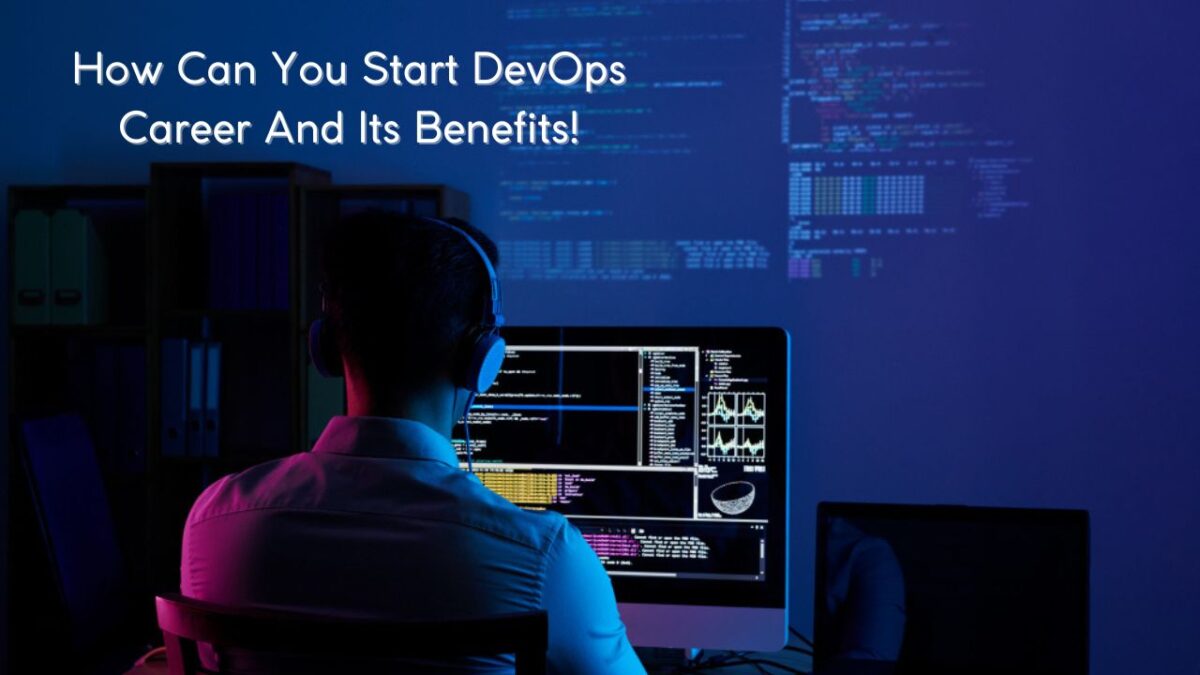 How Can You Start DevOps Career And Its Benefits!