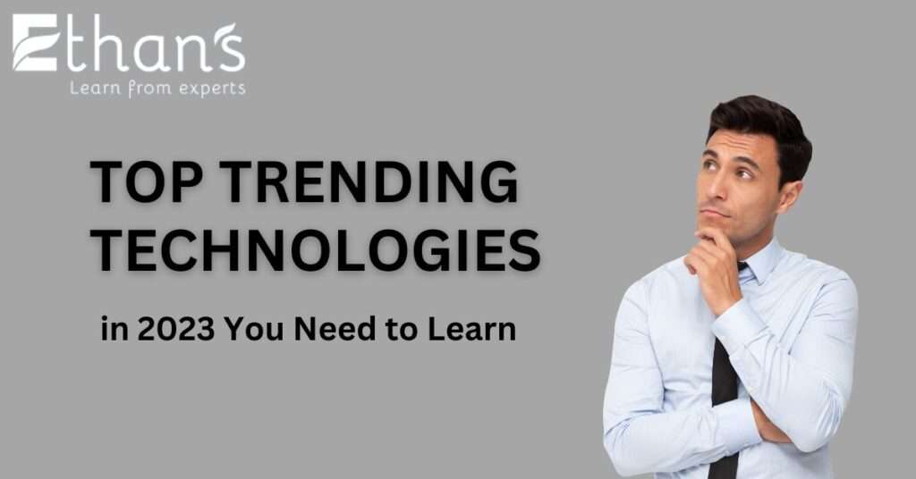 Top Trending Technologies in 2023 You Need to Learn: A Guide to Thrive in a Digital World
